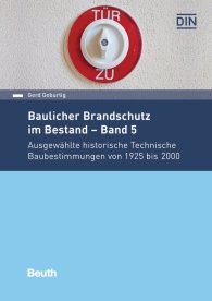 Publications  DIN Media Praxis; Baulicher Brandschutz im Bestand: Band 5; Ausgewählte historische Technische Baubestimmungen von 1925 bis 2000 23.8.2018 preview