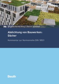 Publications  DIN Media Kommentar; Abdichtung von Bauwerken: Dächer; Kommentar zur Normenreihe DIN 18531 28.9.2018 preview