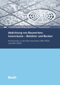 Publications  DIN Media Kommentar; Abdichtung von Bauwerken: Innenräume - Behälter und Becken; Kommentar zu den Normenreihen DIN 18534 und DIN 18535 24.1.2020 preview