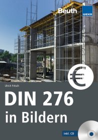 Publications  DIN Media Praxis; DIN 276 in Bildern; Kosten - Struktur - Ermittlung Mit CD-ROM 16.5.2019 preview