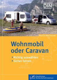 Publications  DIN-Ratgeber; Wohnmobil oder Caravan; Richtig auswählen, sicher nutzen   - Mit Checklisten und Sicherheitshinweisen 21.3.2007 preview