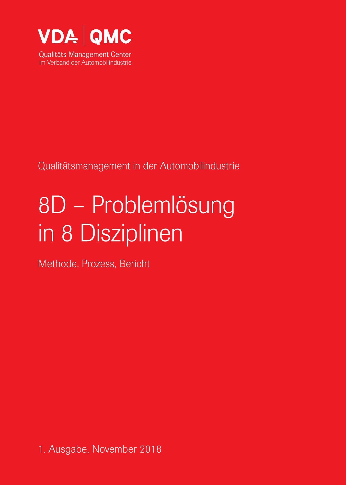 Publications  VDA 8D - Problemlösung in 8 Disziplinen
 Methode, Prozess, Bericht, 1. Ausgabe, November 2018 1.11.2018 preview