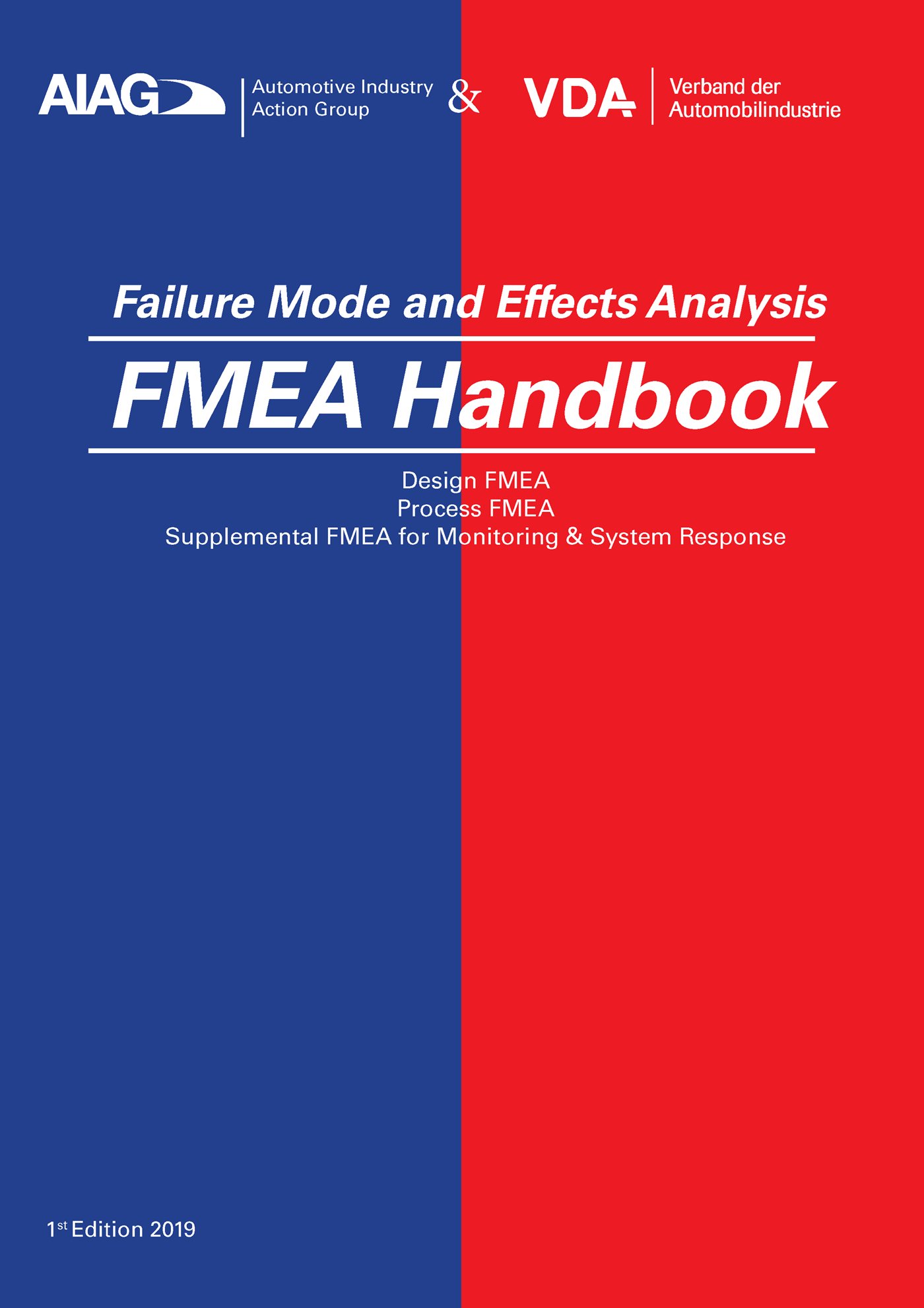 Publications  VDA AIAG & VDA FMEA-Handbook
 Design FMEA, Process FMEA, 
 Supplemental FMEA for Monitoring & System Response
 First Edition Issued June 2019 1.1.2019 preview