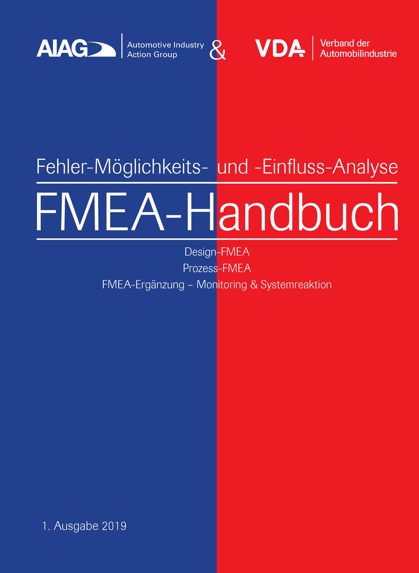 Publications  VDA AIAG & VDA FMEA-Handbuch
 Design-FMEA, Prozess-FMEA, 
 FMEA-Ergänzung - Monitoring & Systemreaktion
 1. Ausgabe 2019 1.1.2019 preview