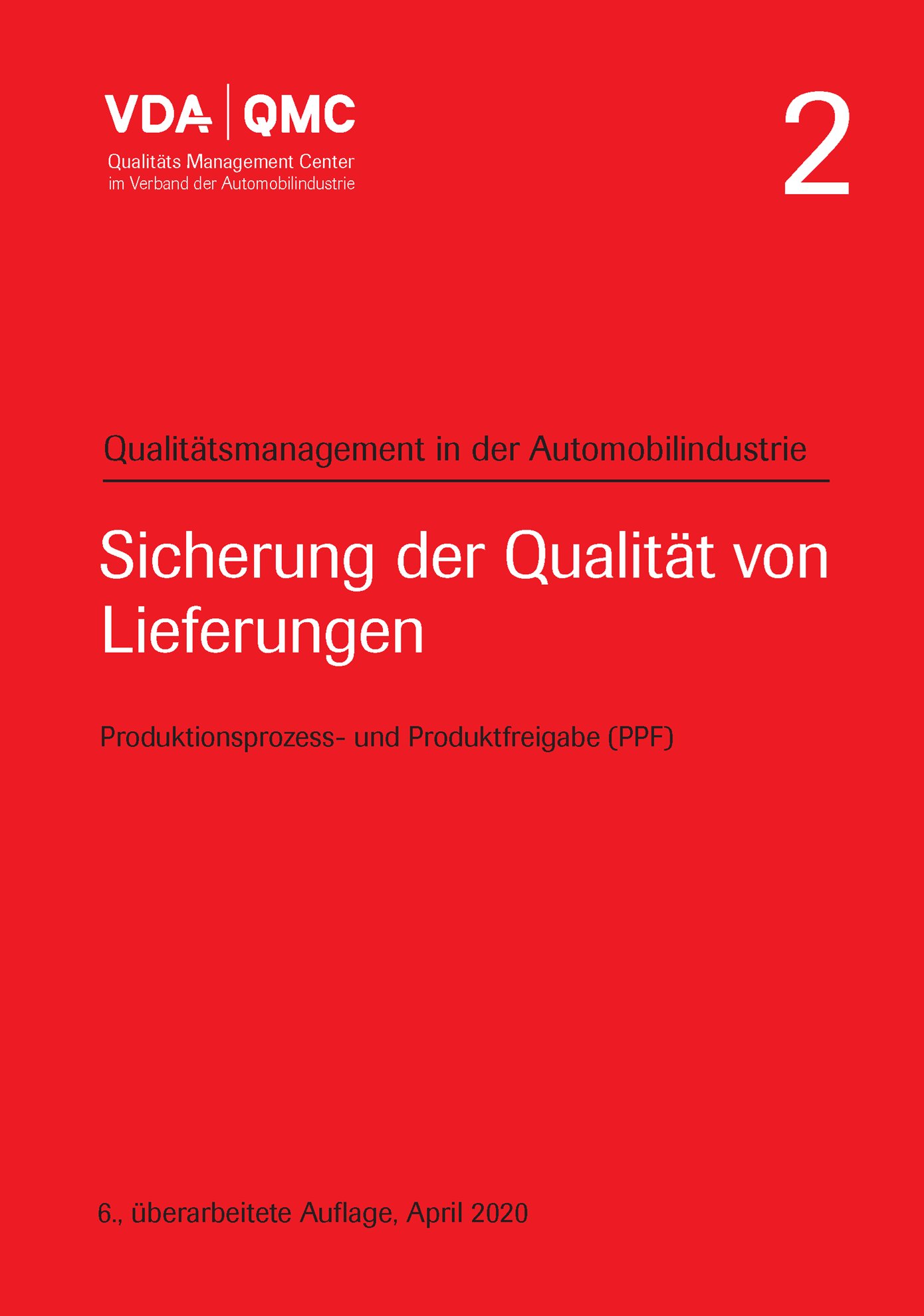 Publications  VDA Band 2, Sicherung der Qualität von Lieferungen, Produktionsprozess und Produktfreigabe (PPF) 6., überarbeitete Auflage, April 2020 1.4.2020 preview