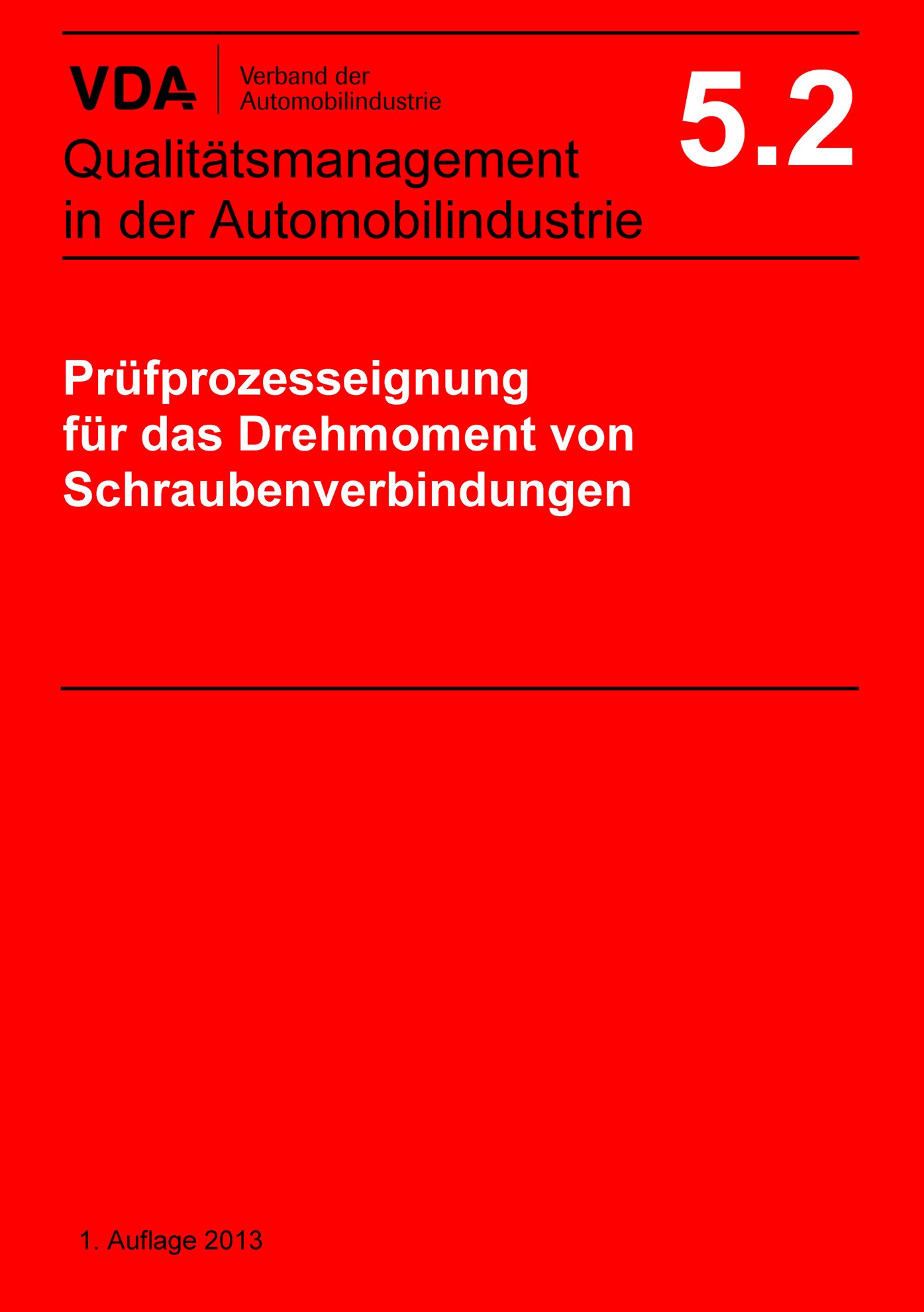 Publications  VDA Band 5.2 Prüfprozesseignung für das
 Drehmoment von Schraubenverbindungen
 1. Auflage 2013 1.1.2013 preview