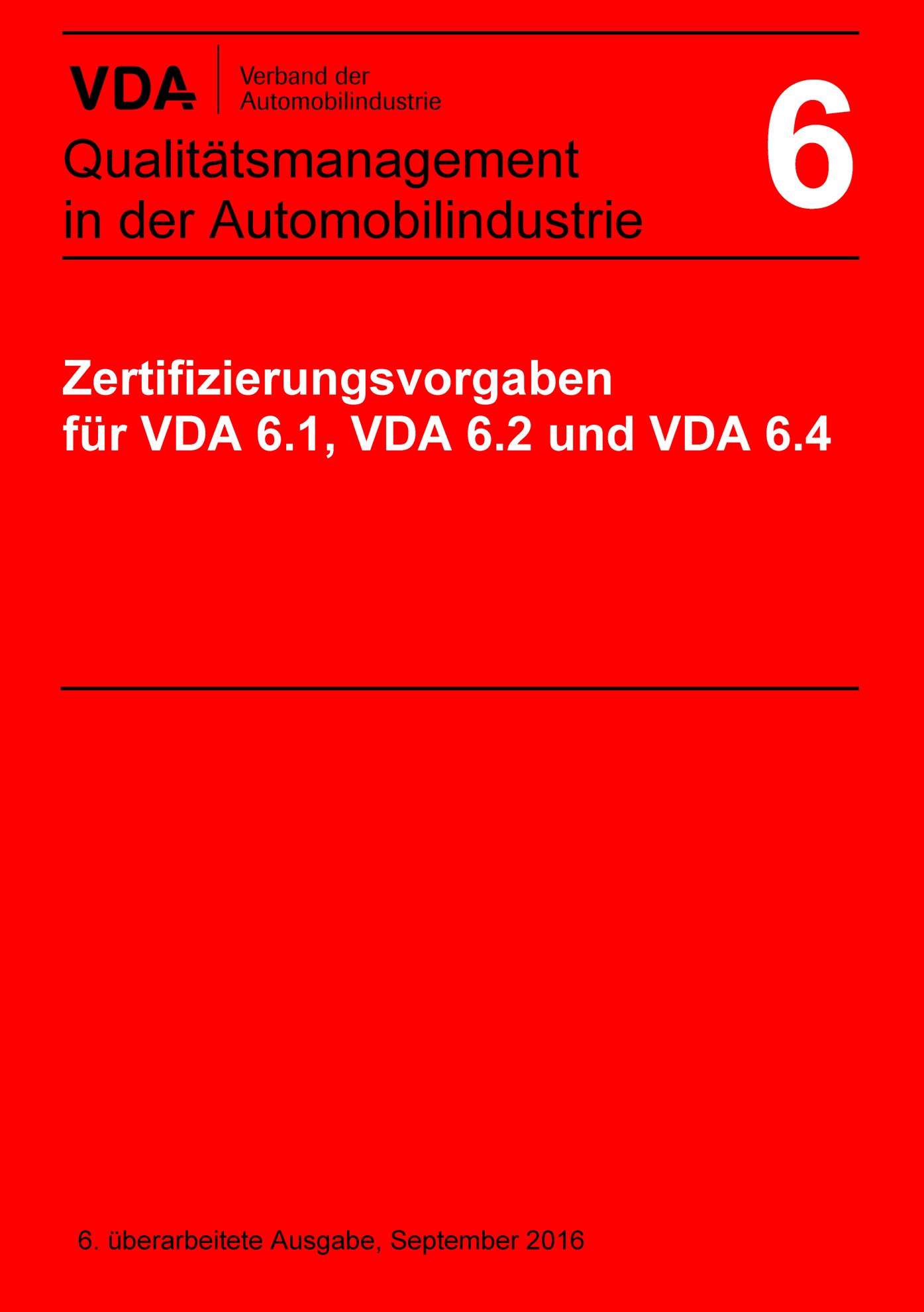 Publications  VDA Band 6 
 Zertifizierungsvorgaben für VDA 6.1, VDA 6.2 und VDA 6.4
 6. überarbeitete Ausgabe, September 2016 1.9.2016 preview