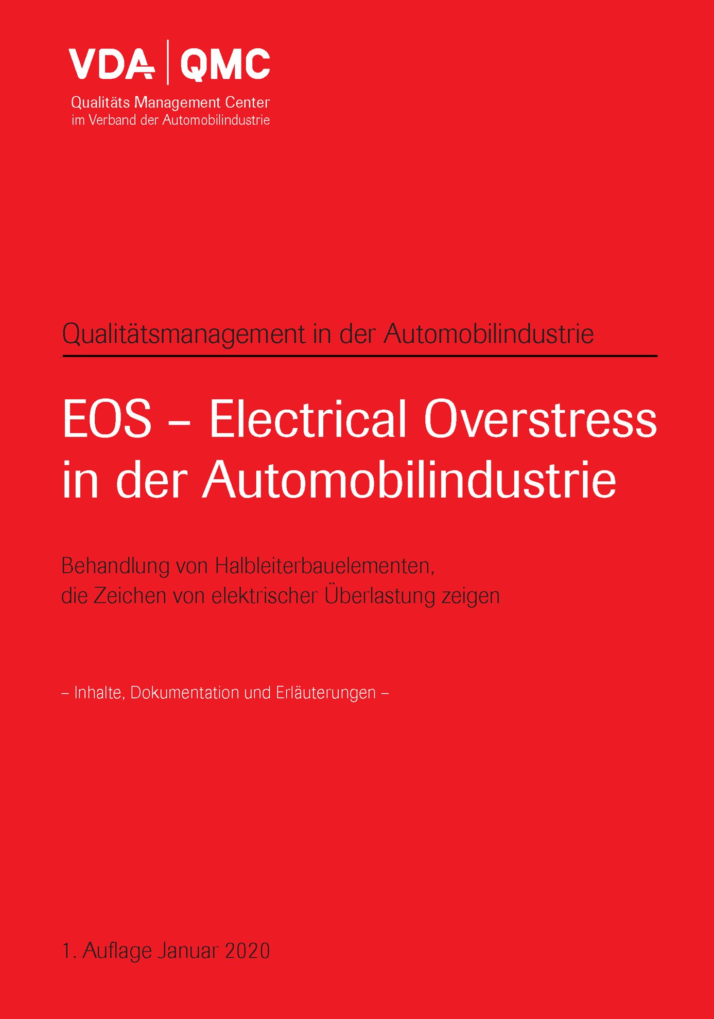 Publications  VDA EOS-Electrical Overstress in der Automobilindustrie, Behandlung von Halbleiterbauelementen, die Zeichen 
 von elektrischer Überlastung zeigen 
 1. Auflage, Januar 2020 1.1.2020 preview