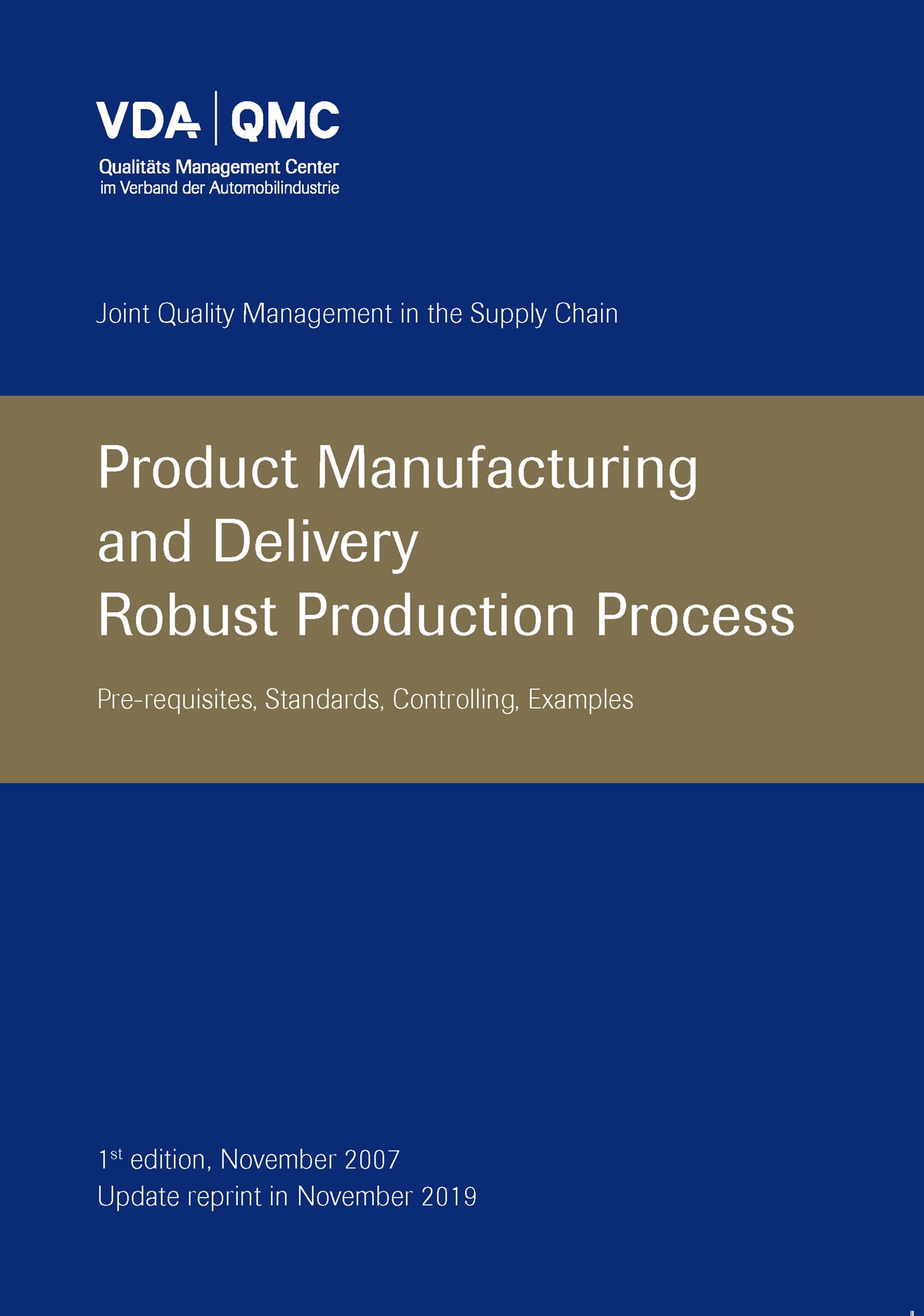 Publications  VDA Product Manufacturing and Delivery
 · Robust Production Process
 Prerequisites, Standards, Controlling, Examples
 1st edition November 2007 - Updated reprint, November 2019 1.11.2019 preview