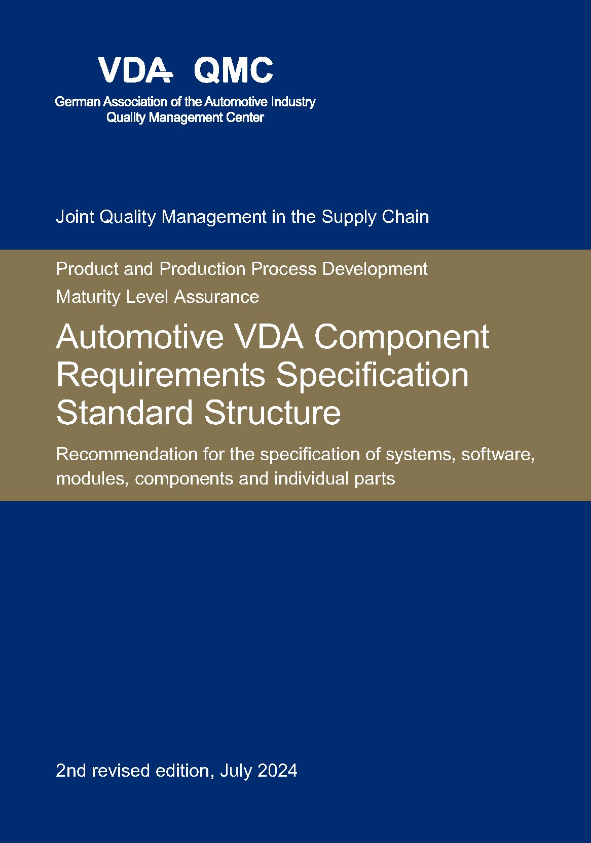 Publications  VDA Automotive VDA Component Requirements Specification Standard Structure. Recommendation for the specification of systems, software, modules, components and individual parts, 2nd revised edition, July 2024 1.7.2024 preview