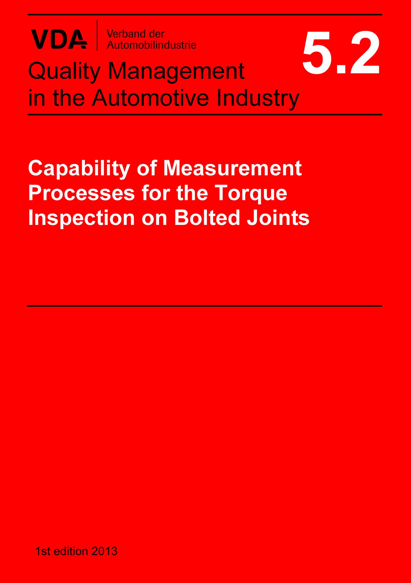 Publications  VDA Volume 5.2 - Capability of Measurement
 Processes for the Torque Inspection on Bolted Joints, 1st edition 2013 1.1.2013 preview