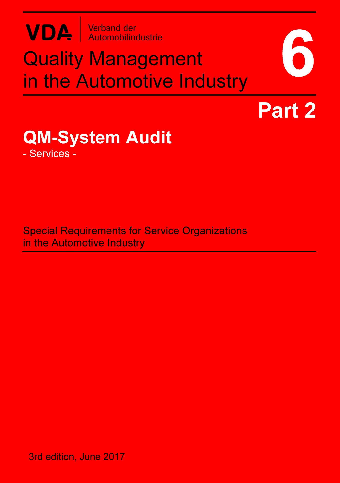 Publications  VDA Volume 6 Part 2_QM System Audit - Services -
 Special Requirements for Service Organizations in the Automotive Industry
 3rd Edition, June 2017 1.6.2017 preview