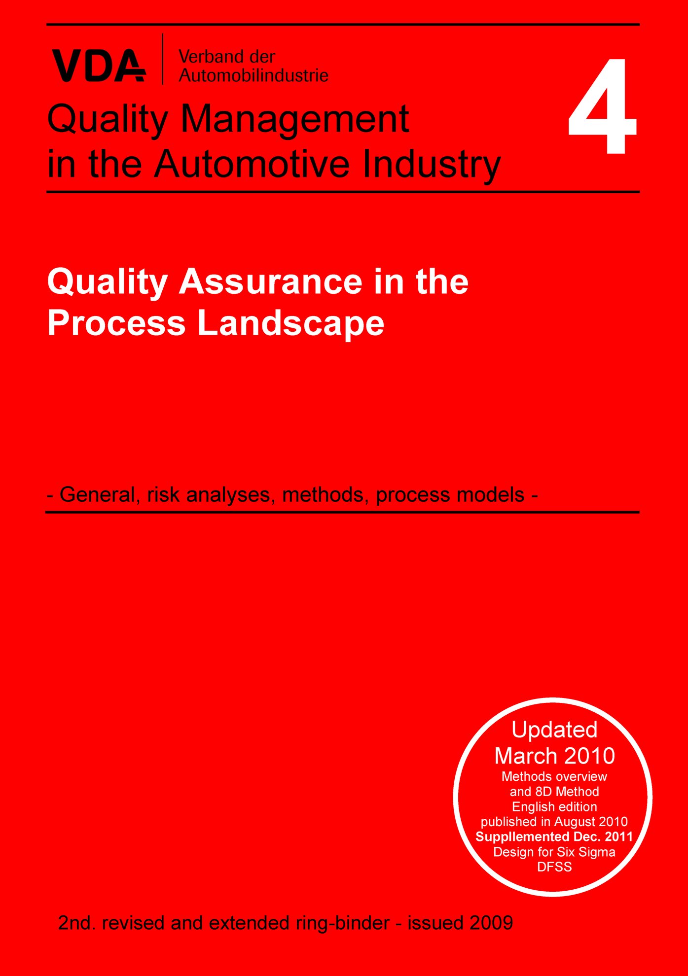 Publications  VDA Volume 4 Ring-binder, Quality Assurance in the Process Landscape, 2nd revised and extended edition 2009, up-dated March 2010, 
 supplemented in December 2011 1.1.2011 preview